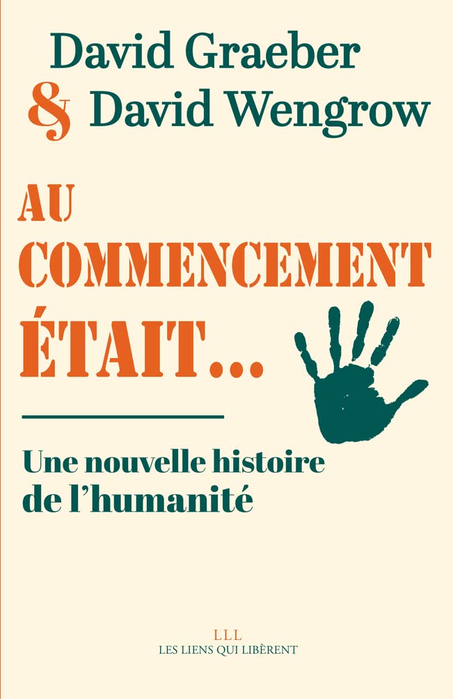 David Graeber, David Wengrow, David Graeber, David Wengrow: Au commencement était... (French language, 2021, Les liens qui libèrent)