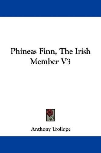 Anthony Trollope: Phineas Finn, The Irish Member (Paperback, 2007, Kessinger Publishing, LLC)