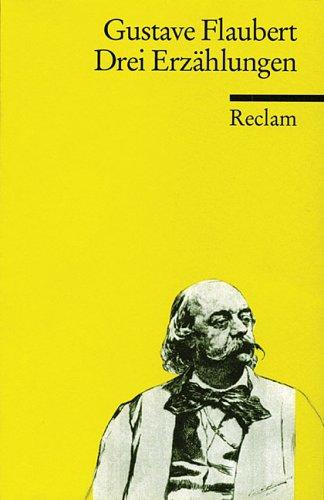 Gustave Flaubert, Jürgen Rehbein: Drei Erzählungen. (Paperback, 1994, Reclam, Ditzingen)