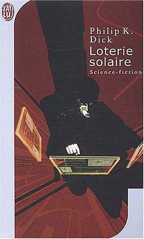 Philip K. Dick: Loterie solaire (Paperback, French language, J'ai lu)