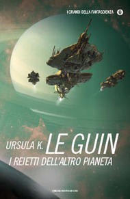 Ursula K. Le Guin (DUPLICATE): I reietti dell'altro pianeta (Paperback, Italian language, 2014, Mondadori)