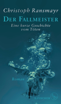 Ransmayr, Christoph: Der Fallmeister (German language, 2021, S. Fischer)