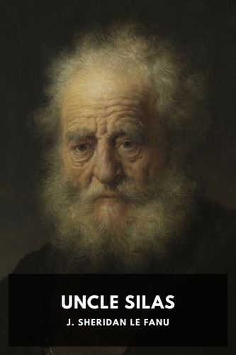 Joseph Sheridan Le Fanu: Uncle Silas (2017, Standard Ebooks)