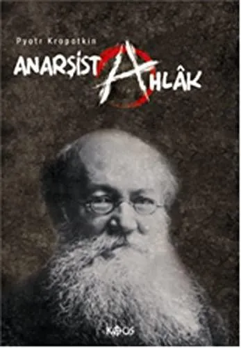 Peter Kropotkin, José Luis Oyón: Anarşist Ahlâk (Turkish language, 2013, Kaos Yayınları)