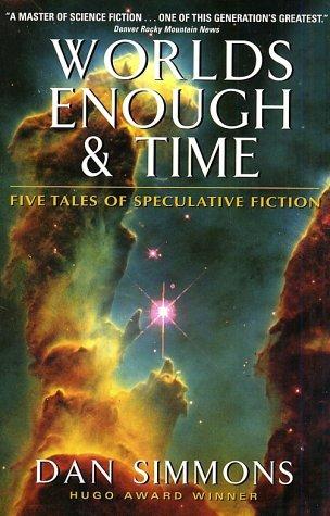 Dan Simmons: Worlds enough & time (2002, Eos)