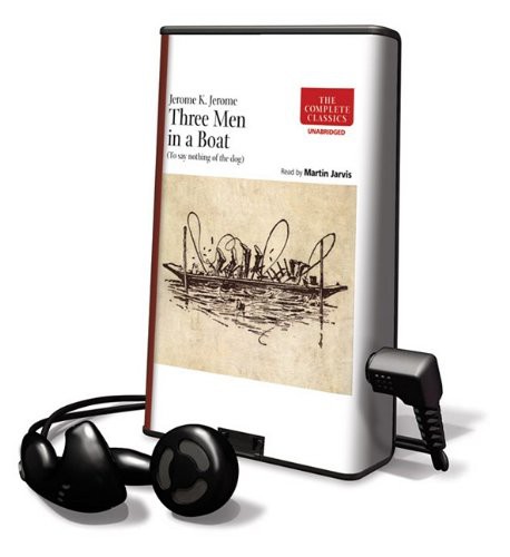 Martin Jarvis, Jerome K. Jerome: Three Men in a Boat (EBook, 2009, Naxos Audiobooks Ltd)