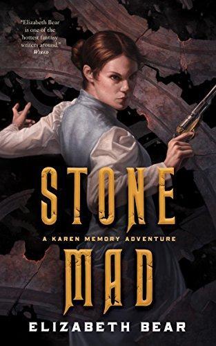 Elizabeth Bear (duplicate): Stone Mad (EBook, 2018, Tor Books)