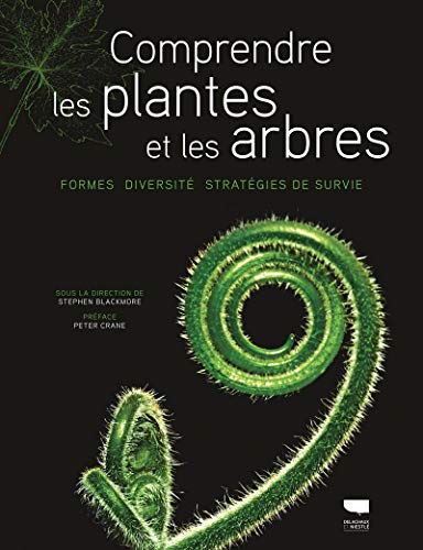 Stephen Blackmore: Comprendre les plantes et les arbres: formes, diversité, stratégies de survie (Paperback, Français language, Delachaux & Niestlé)