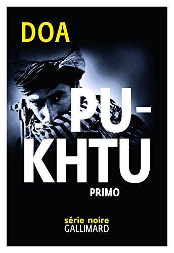 DOA: Pukhtu: Primo (French language, 2015, Éditions Gallimard)