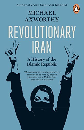 Michael Axworthy: Revolutionary Iran (2019, Penguin Books, Limited, Penguin)