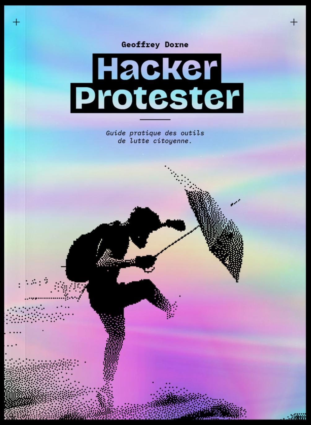 Geoffrey Dorne: Hacker Protester (French language, 2022, Éditions HCKR)