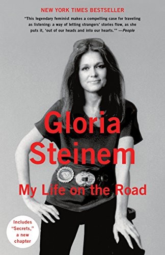 Gloria Steinem: My Life on the Road (Paperback, Ingramcontent, Random House Trade Paperbacks)