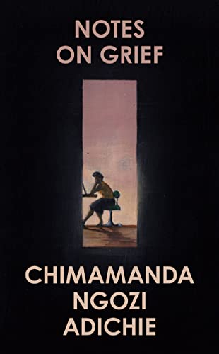 Chimamanda Ngozi Adichie: Notes on Grief (Hardcover, 2021, Knopf)