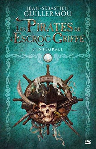 Jean-Sébastien Guillermou: Les Terres Interdites (Les Pirates de L'Escroc-Griffe, #1) (French language, 2015, Bragelonne)