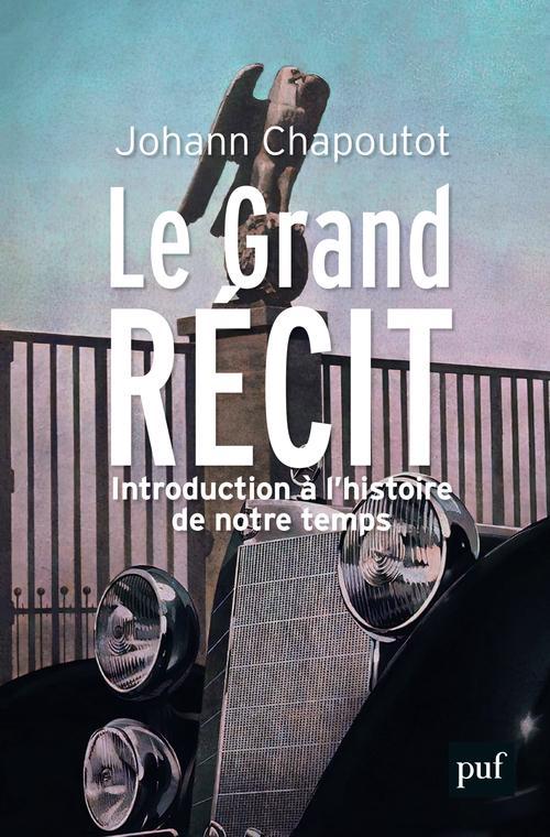 Johann Chapoutot: Le grand récit (French language, 2021, Presses universitaires de France)