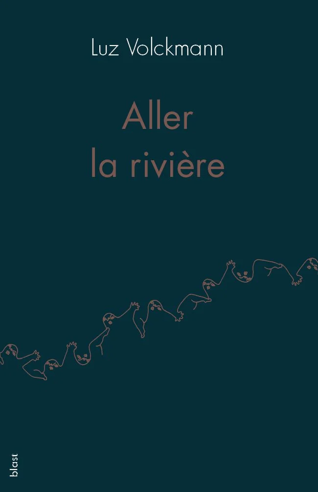 Luz Volckmann: Aller la rivière (français language, Blast Éditions)