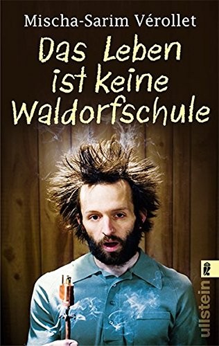 Mischa-Sarim Vérollet: Das Leben ist keine Waldorfschule (Paperback, Ullstein Taschenbuchvlg.)