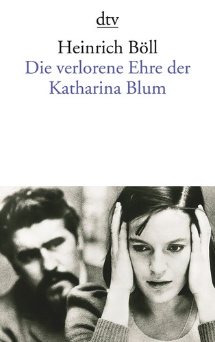 Heinrich Böll: Die verlorene Ehre der Katharina Blum (Paperback, German language, 1991, Deutscher Taschenbuch Verlag)