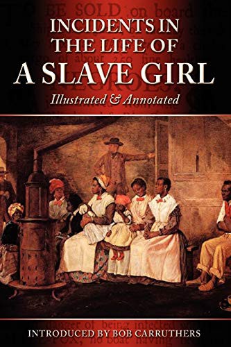 Harriet Jacobs, Bob Carruthers: Incidents in the Life of a Slave Girl - Illustrated & Annotated (Paperback, 2012, Archive Media Publishing Ltd)