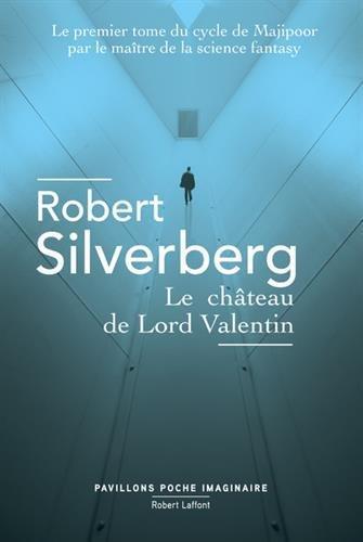 Robert Silverberg: Le Château de Lord Valentin (French language, 2017)