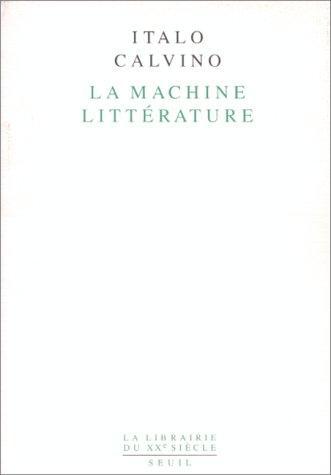 Italo Calvino: La machine littérature (French language, 1993, Éditions du Seuil)