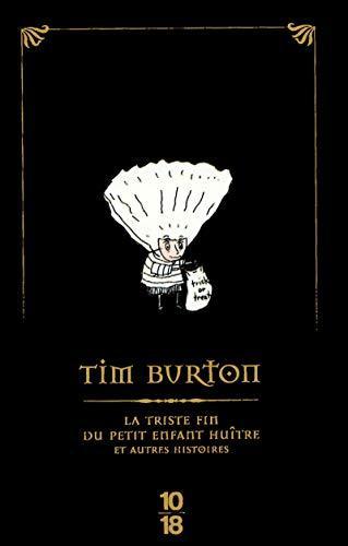 Tim Burton: La Triste Fin Du Petit Enfant Huître Et Autres Histoires (French language, 2008)