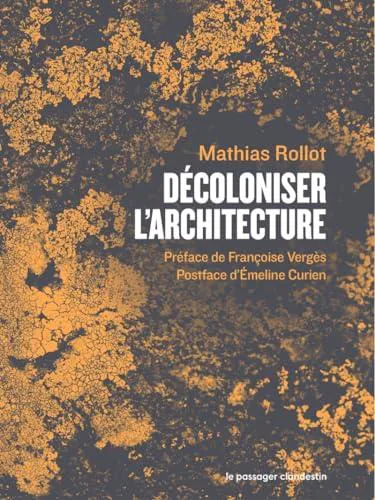 Mathias Rollot: Décoloniser l'architecture (French language, Le Passager Clandestin)