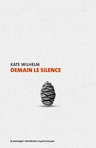 Kate Wilhelm: Demain le silence (Paperback, French language, 2022, Le Passager Clandestin)