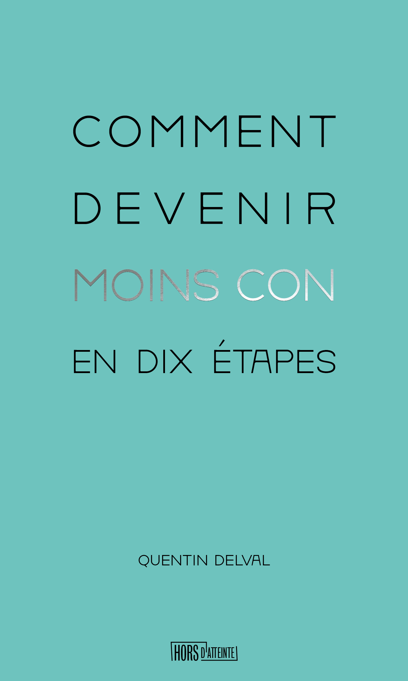 Quentin Delval: Comment devenir moins con en dix étapes (Paperback, French language, Hors D'atteinte)