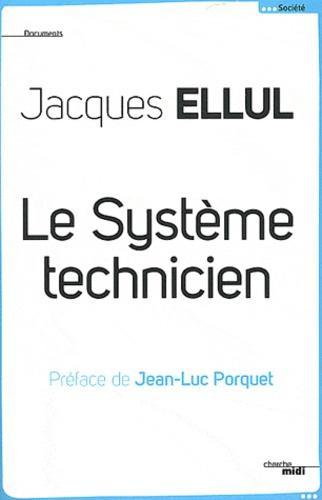 Jacques Ellul: Le système technicien (French language, 2012)