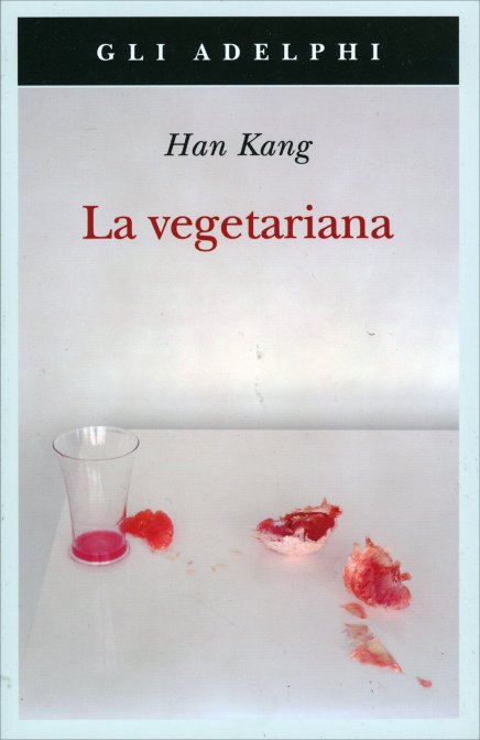 Kang Han: La vegetariana (Paperback, Italiano language, Adelphi)