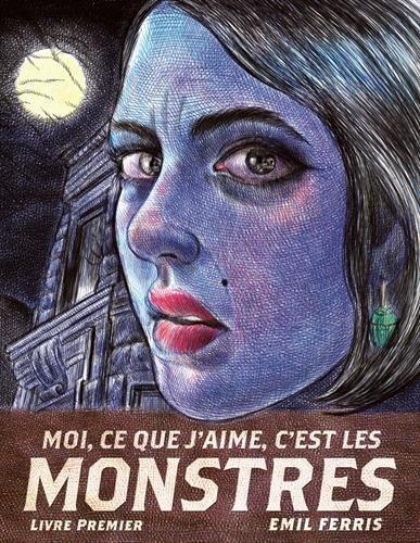 Emil Ferris: Moi, ce que j'aime, c'est les monstres : Livre premier (French language, 2018)