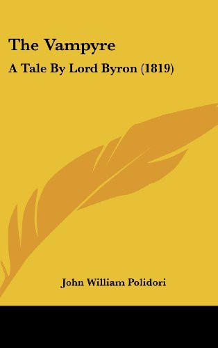 John William Polidori: The Vampyre (Hardcover, 2010, Kessinger Publishing, Kessinger Publishing, LLC)