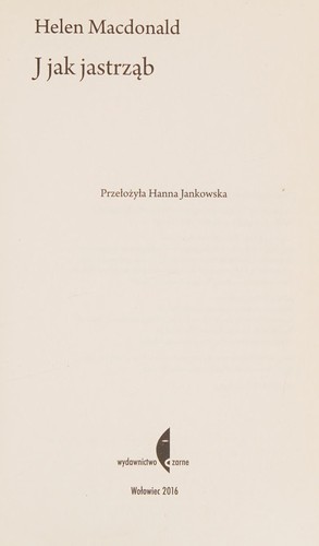 Helen Macdonald: J jak jastrząb (Polish language, 2016, Wydawnictwo Czarne)