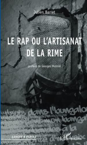 Julien Barret: Le rap ou L'artisanat de la rime (Français language, 2008, L'Harmattan)