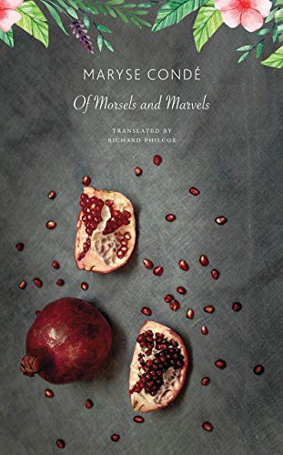 Maryse Condé, Richard Philcox: Of Morsels and Marvels (Hardcover, Seagull Books)