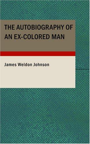 James Weldon Johnson: The Autobiography of an Ex-Colored Man (Paperback, 2007, BiblioBazaar)