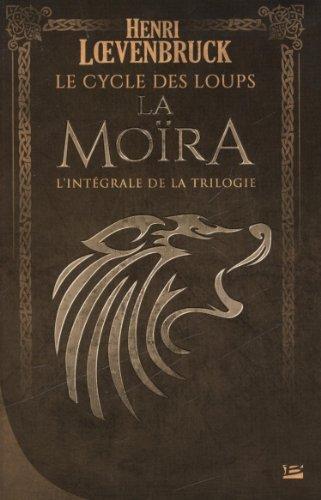 Henri Lœvenbruck: La Moïra (French language, 2013, Bragelonne)