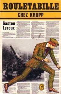 Gaston Leroux: Rouletabille chez Krupp. (French language, 1974, [Librairie Générale Française], LGF)