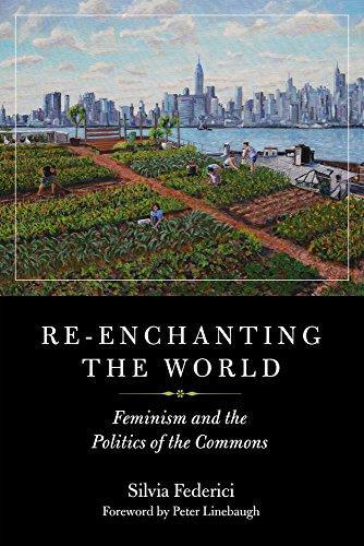 Silvia Federici, Silvia Federici, Peter Linebaugh: Re-enchanting The World (2018, PM Press)