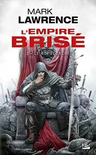 Mark Lawrence: Le roi écorché (French language, 2015, Bragelonne)