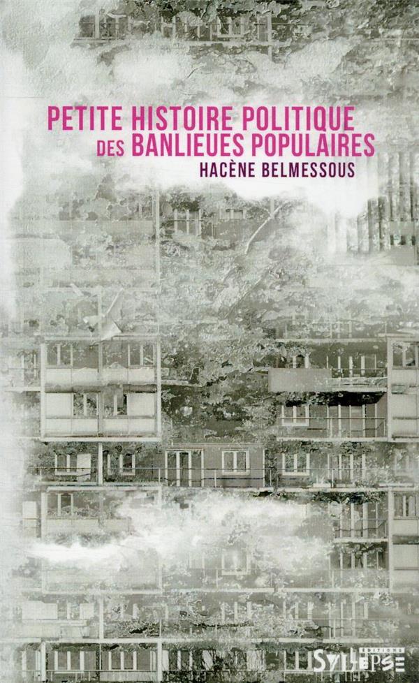 Hacène Belmessous: Petite histoire politique des banlieues populaires (French language, 2022, Éditions Syllepse)