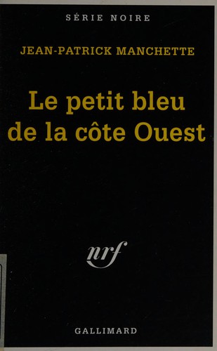 Jean-Patrick Manchette: Le Petit bleu de la côte Ouest (French language, 1991, Gallimard)
