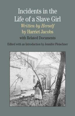 Civil War Classics, Harriet Jacobs, Jennifer Fleischner, Bob Carruthers, Lydia Maria Child, John S. Jacobs: Incidents In The Life Of A Slave Girl Written By Herself (2009, Bedford Books)