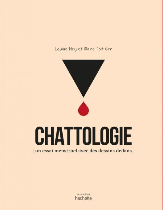 Klaire fait Grr, Louise Mey: Chattologie - un essai menstruel avec des dessins dedans (Paperback, Français language, 2021, Hachette)