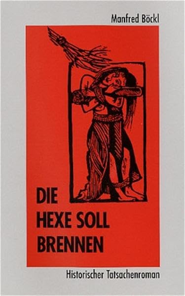 Manfred Böckl: Die Hexe soll brennen (Hardcover, german language, Deutscher Bücherbund)