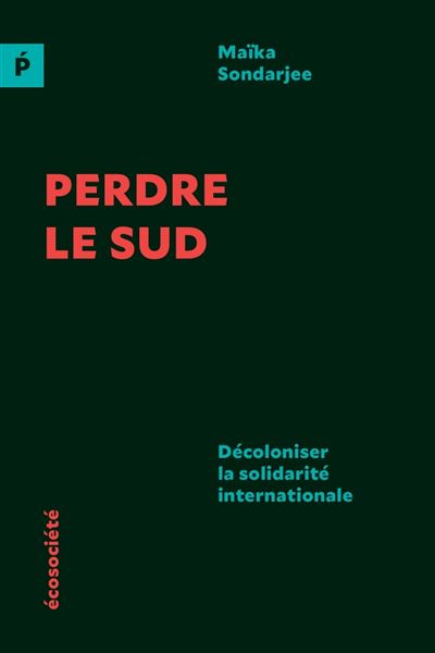 Maïka Sondarjee: Perdre le Sud (Français language, 2020, Ecosociete Eds)