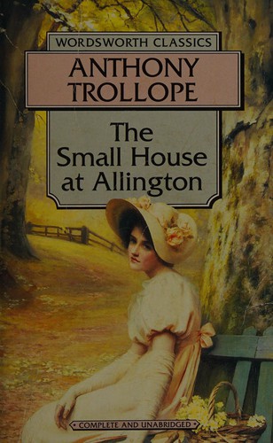 Anthony Trollope: The small house at Allington (1994, Wordsworth)