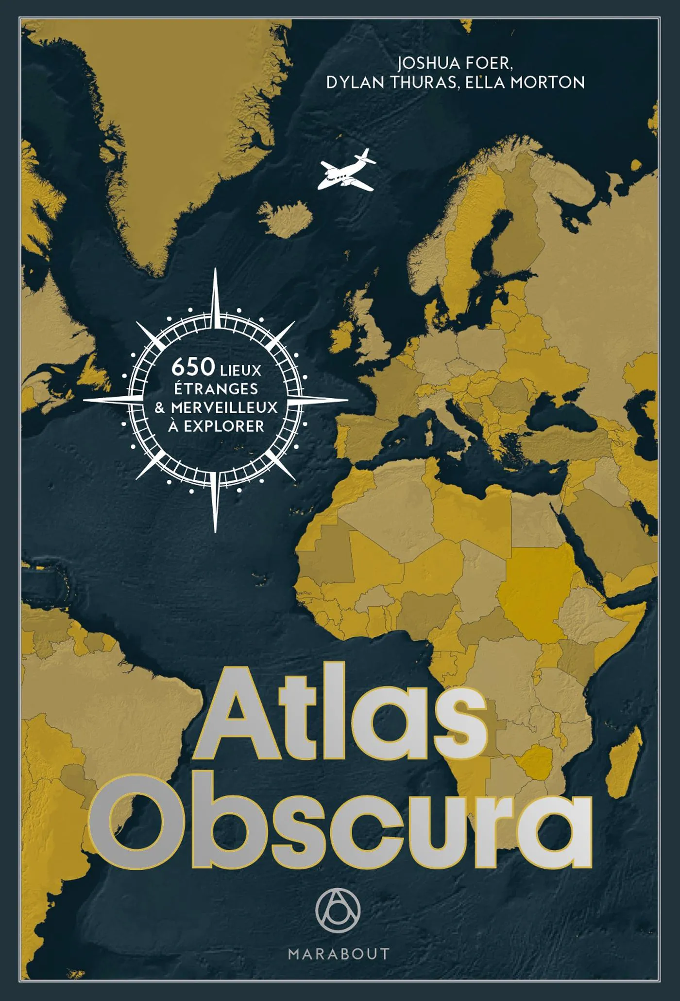 Joshua Foer, Ella Morton, Dylan Thuras: Atlas obscura : à la découverte des merveilles cachées du monde (French language, 2016, Marabout)