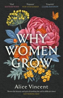 Alice Vincent: Why Women Grow (2024, Canongate Books)